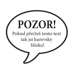 Samolepka Pozor!...jsi kurevsky blízko!