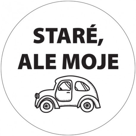 Samolepka "Staré, ale moje"